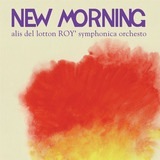 NEW MORNING/alis del lotton ROYfsymphonica orchesto摜