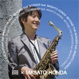BEYOND THE BORDER feat. MASATO HONDA/BTB ~ MASATO HONDA摜