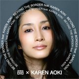 BEYOND THE BORDER feat. KAREN AOKI/BTB ~ KAREN AOKI摜