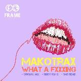 What a fxxxing (OMB Remix)/Makotrax摜