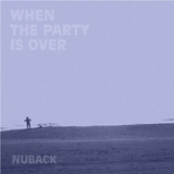 WHEN THE PARTY IS OVER/NUBACK摜