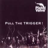PULL THE TRIGGER!/Pistol Valve摜