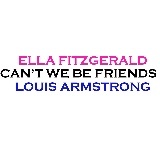 Cant We Be Friends/Louis Armstrong & Ella Fitzgerald摜