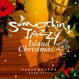 E `Island Christmas/Something Jazzy摜