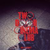 Do You Want It All? (Live)/TWO DOOR CINEMA CLUB摜