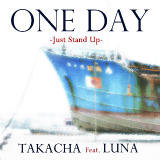 One Day -Just Stand Up-/TAKACHA Feat.LUNA摜