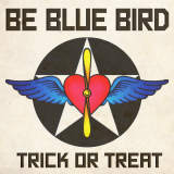 BE BLUE BIRD/TRICK OR TREAT摜