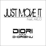 Just Move It/DIORI a.k.a.D-ORIGINU Feat.AKLO摜