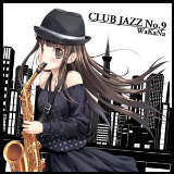 CLUB JAZZ No.9/WaKaNa摜