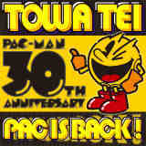 PAC IS BACK! /TOWA TEI摜