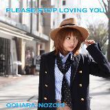 PLEASE STOP LOVING YOU/匴]摜