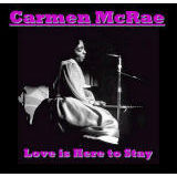 Love is Here to Stay/Carmen Mcrae摜