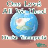 One Loves All We Need/Hiroko Yamaguchi摜