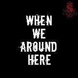 When We Around Here/smorgas摜