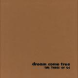 Dream Come True (Parts 1 & 2)/The Three Of Us摜