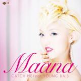 CATCH ME feat. YOUNG DAIS/Maana摜