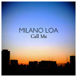 Call Me/MILANO LOA摜