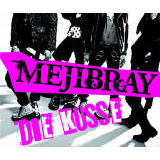 DIE KUSSE/MEJIBRAY摜